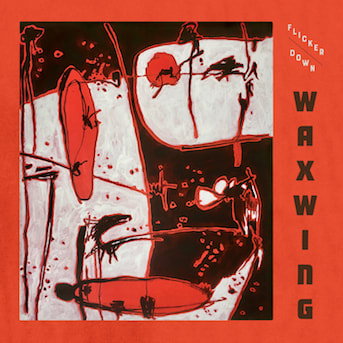 Waxwing - Flicker Down Album Art